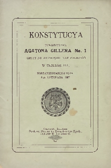 Konstytucya Towarzystwa Agatona Gillera No. 1 Grupy No. 111 Związku Nar. Polskiego w Chigago, Ill. zorganizowanego dnia 6-go listopada 1887