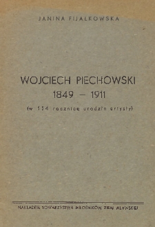 Wojciech Piechowski : 1849-1911 ; ( w 114 rocznicę urodzin artysty)