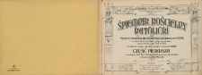 Śpiewnik kościelny katolicki : czyli największy podręcznik dla organistów w kościołach katolickich : Ułożony na 1 głos z organem lub na 4 głosy mieszane. Część pierwsza zawierające pieśni : adwentowe, kolendy, pieśni Postne Wielkanocne i o Wniebowstąpieniu Pańskim