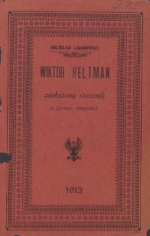 Wiktor Heltman ; zasłużony rzecznik w sprawie chłopskiej