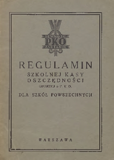 Regulamin Szkolnej Kasy Oszczędności opartej o P.K.O. dla szkół powszechnych