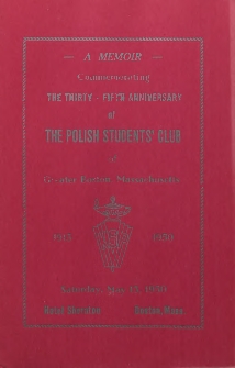 A Memoir Commemorating The Thirty - Fifth Anniversary of The Polish Students Club of Greater Boston, Massachusetts 1915-1950 = Pamiętnik Z Okazji Trzydziesto - Pięco Lecia Istnienia Koła Student&oacute;w Polskich w Bostonie, Massachusetts 1915-1950