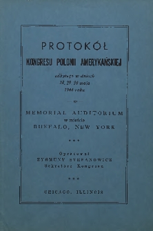Protokół Kongresu Polonii Amerykańskiej odbytego w dniach 28, 29, 30 maja 1944 w Memorial Auditorium w mieście Buffalo, New York