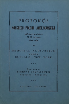 Protokół Kongresu Polonii Amerykańskiej odbytego w dniach 28, 29, 30 maja 1944 w Memorial Auditorium w mieście Buffalo, New York