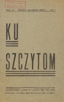 Ku Szczytom : Czasopismo uczniów Szkoły Technicznej, 1936, R. 6, nr 1