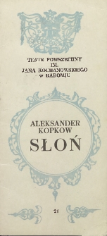 Aleksander Kopkow „Słoń” : komedia w 4 aktach/ Teatr Powszechny im. Jana Kochanowskiego w Radomiu
