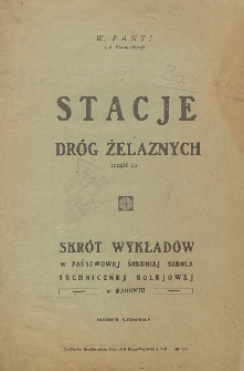 Stacje dróg żelaznych : Skrót wykładów w Państwowej Średniej Szkole Technicznej Kolejowej w Radomiu