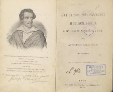 Juliusz Słowacki : jego życie i dzieła w stosunku do współczesnej epoki T. 1