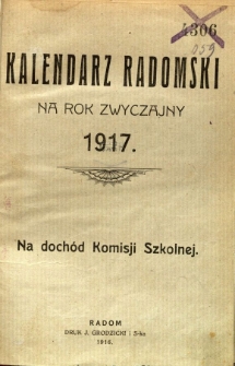 Kalendarz radomski na rok zwyczajny 1917 : na dochód Komisji Szkolnej
