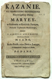 Kazanie na uroczystość Oczyszczenia Nayświętszey Panny Maryey, w Radomiu w Kościele Farnym...