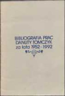 Bibliografia prac Danuty Tomczyk za lata 1952-1992