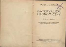 Materyalizm ekonomiczny : studia i szkice z dodatkiem „Wstępu” napisanego przez Ludwika Krzywickiego