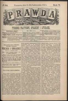 Prawda : tygodnik polityczny, społeczny i literacki, 1885, R. 5, nr 44