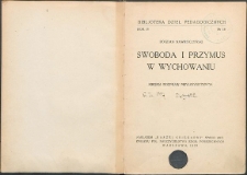Swoboda i przymus w wychowaniu : siedem rozpraw pedagogicznych