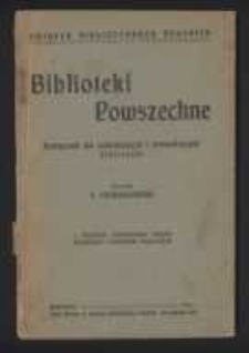 Biblioteki powszechne : podręcznik dla zakładających i prowadzących biblioteki