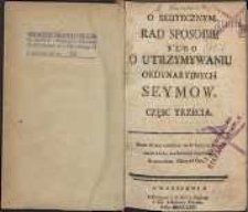 O skutecznym rad sposobie albo o utrzymaniu ordynaryinych Seymów. Cz. 3 [i 4]