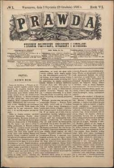 Prawda : tygodnik polityczny, społeczny i literacki, 1886, R. 6, nr 1