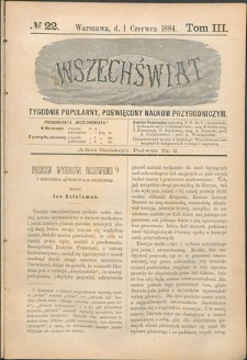 Wszechświat : Tygodnik popularny, poświęcony naukom przyrodniczym, 1884, T. 3, nr 22
