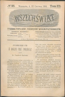 Wszechświat : Tygodnik popularny, poświęcony naukom przyrodniczym, 1884, T. 3, nr 25