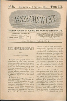Wszechświat : Tygodnik popularny, poświęcony naukom przyrodniczym, 1884, T. 3, nr 31