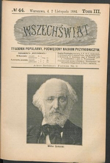 Wszechświat : Tygodnik popularny, poświęcony naukom przyrodniczym, 1884, T. 3, nr 44