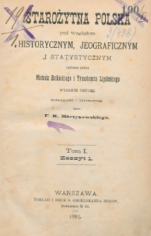 Starożytna Polska pod względem historycznym, jeograficznym i statystycznym opisana. T. 1, z. 1