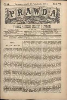 Prawda : tygodnik polityczny, społeczny i literacki, 1886, R. 6, nr 44