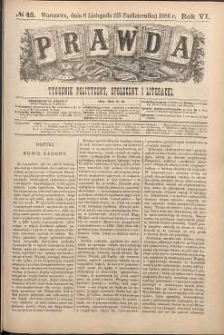 Prawda : tygodnik polityczny, społeczny i literacki, 1886, R. 6, nr 45