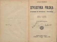 Stylistyka polska wyjaśniona na przykładach i ćwiczeniach : książka dla młodzieży szkolnej i samouków