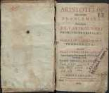 Problemata. Accedunt Iul. Caes. Scaligeri, problemata Gelliana et Marcii Antonii Zimarae problemata, nec non Alexandrii Aphrodisaei super quaestionibus nonnullis physics solutionum liber, interprete Angelo Politiano