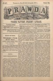Prawda : tygodnik polityczny, społeczny i literacki, 1889, R. 9, nr 47
