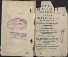 Opera in tres tomos distributa. [...] ; ex postrema Iacobi Mycilli reconitione ; ex recensione nova Gregorii Bersmani. Ed.4. T.1 ; auctior Accesit separatium Georgii Sabini interpretatio fabularum P. Ovidii Methamorphosi descriptarum aliquot locis