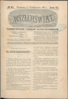 Wszechświat : Tygodnik popularny, poświęcony naukom przyrodniczym, 1887, T. 6, nr 40